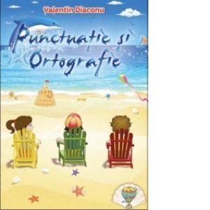Punctuatie si ortografie - clasele I-IV