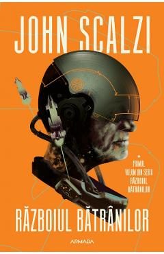 Razboiul batranilor. Seria Razboiul batranilor Vol.1 - John Scalzi
