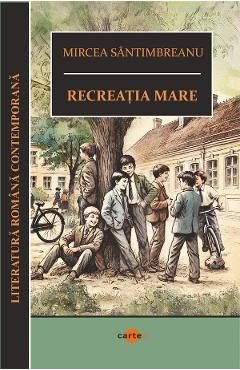 Recreatia mare - Mircea Santimbreanu