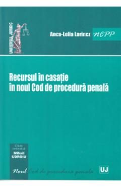Recursul in casatie in noul Cod de procedura penala - Anca-Lelia Lorincz