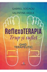 Reflexoterapia trup si suflet. Ghid terapeutic - Gabriel Socaciu, Vasile Valentina
