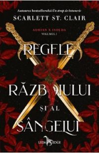Regele razboiului si al sangelui. Seria Adrian X Isolda Vol.1 - Scarlett St. Clair