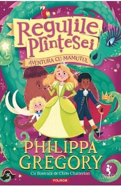 Regulile Printesei. Aventura cu Mamutul - Philippa Gregory