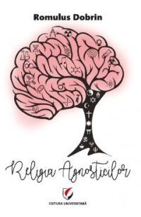 Religia agnosticilor - Romulus Dobrin