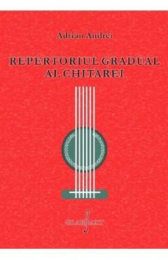 Repertoriul gradual al chitarei - Adrian Andrei