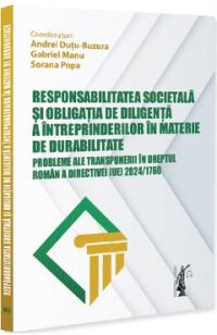 Responsabilitatea societala si obligatia de diligenta a intreprinderilor in materie de durabilitate - Andrei Dutu-Buzura, Gabriel Manu, Sorana Popa