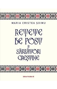 Retete de post si sarbatori crestine - Maria Cristea Soimu