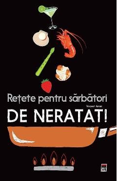 Retete pentru sarbatori de neratat! - Vincent Amiel