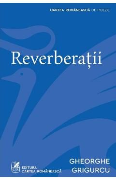 Reverberatii - Gheorghe Grigurcu