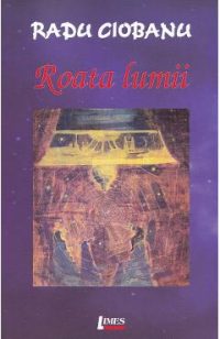 Roata lumii - Radu Ciobanu