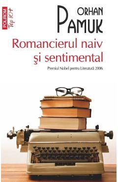 Romancierul naiv si sentimental - Orhan Pamuk