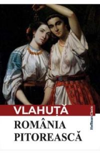 Romania pitoreasca - Alexandru Vlahuta