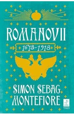 Romanovii 1613-1918 - Simon Sebag Montefiore