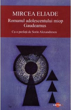 Romanul adolescentului miop. Gaudeamus - Mircea Eliade