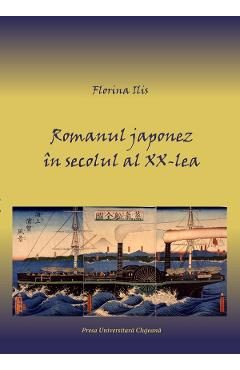 Romanul japonez in secolul al XX-lea - Florina Ilis