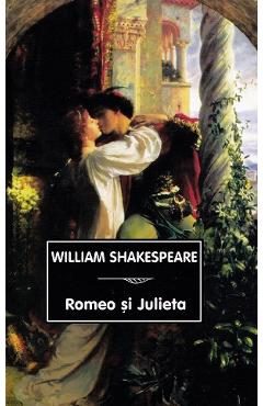 Romeo si Julieta - William Shakespeare