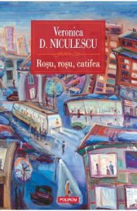 Rosu, rosu, catifea - Veronica D. Niculescu