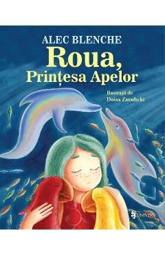 Roua, Printesa Apelor - Alec Blenche