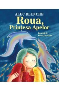 Roua, Printesa Apelor - Alec Blenche