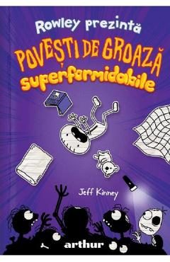 Rowley prezinta: Povesti de groaza superformidabile - Jeff Kinney