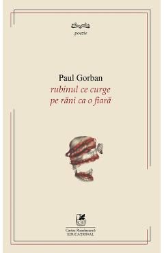 Rubinul ce curge pe rani ca o fiara - Paul Gorban
