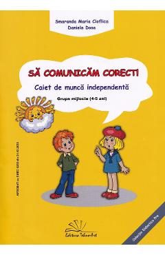 Sa comunicam corect! Grupa mijlocie 4-5 ani Ed.2025 - Smarada Maria Cioflica, Daniela Dosa
