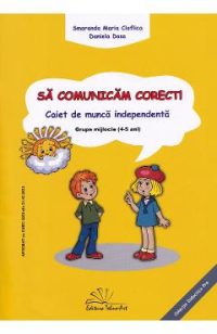 Sa comunicam corect! Grupa mijlocie 4-5 ani Ed.2025 - Smarada Maria Cioflica, Daniela Dosa