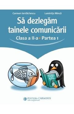 Sa dezlegam tainele comunicarii - Clasa 2 Partea 1 - Carmen Iordachescu