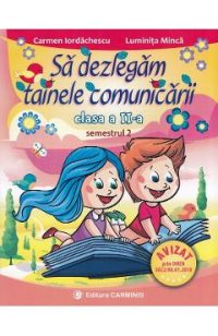 Sa dezlegam tainele comunicarii - Clasa 2 Sem.2 - Carmen Iordachescu, Luminita Minca