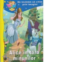 Sa invatam sa citim prin imagini: Alice in tara minunilor