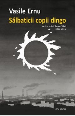 Salbaticii copii dingo Ed.3 - Vasile Ernu