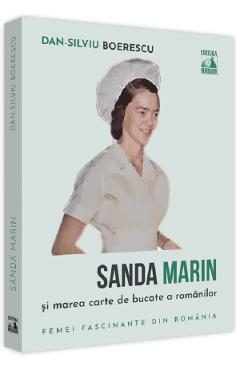 Sanda Marin si marea carte de bucate a romanilor - Dan-Silviu Boerescu