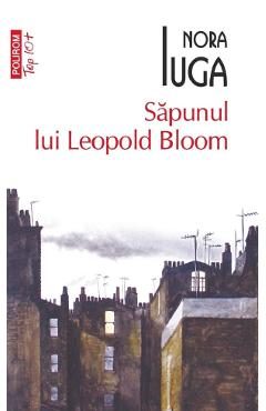 Sapunul lui Leopold Bloom - Nora Iuga