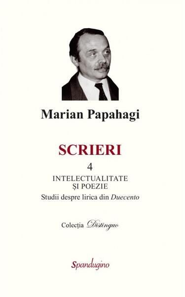 Scrieri (Vol. 4) - Hardcover - Marian Papahagi - Spandugino