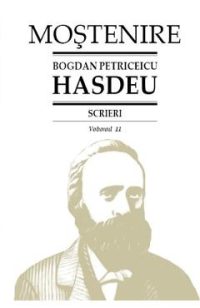 Scrieri Vol.11 - Bogdan Petriceicu Hasdeu