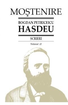 Scrieri Vol.12 - Bogdan Petriceicu Hasdeu