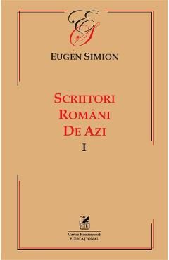 Scriitori romani de azi. Vol.1 - Eugen Simion