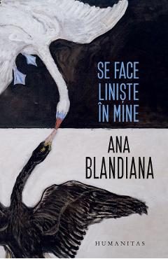 Se face liniste in mine - Ana Blandiana