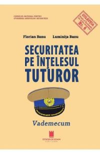 Securitatea pe intelesul tuturor. Vademecum - Florian Banu, Luminita Banu