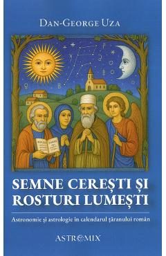 Semne ceresti si rosturi lumesti - Dan-George Uza