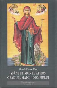 Sfantul Munte Athos. Gradina Maicii Domnului - Monah Pimen Vlad