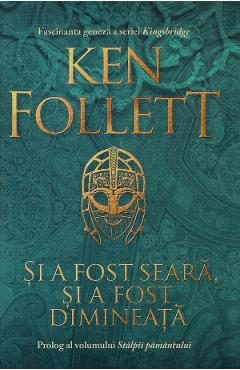 Si a fost seara, si a fost dimineata - Ken Follett