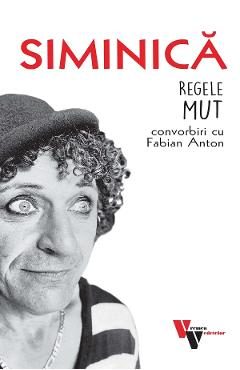 Siminica: Regele mut. Convorbiri cu Fabian Anton - Fabian Anton