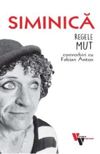 Siminica: Regele mut. Convorbiri cu Fabian Anton - Fabian Anton