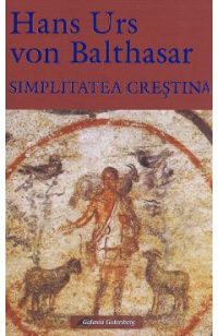 Simplitatea crestina - Hans Urs Von Balthasar