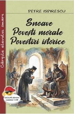 Snoave. Povesti morale. Povestiri istorice - Petre Ispirescu