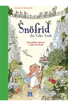 Snofrid din Valea Verde. Incredibila salvare a Tarii de Nord Vol.1 - Andreas H. Schmachtl