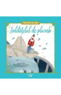 Soldatelul de plumb. Povesti de Aur - Hans Christian Andersen