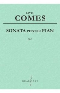 Sonata pentru pian Op.1 - Liviu Comes