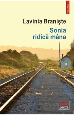 Sonia ridica mana - Lavinia Braniste